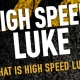 what is high speed luke